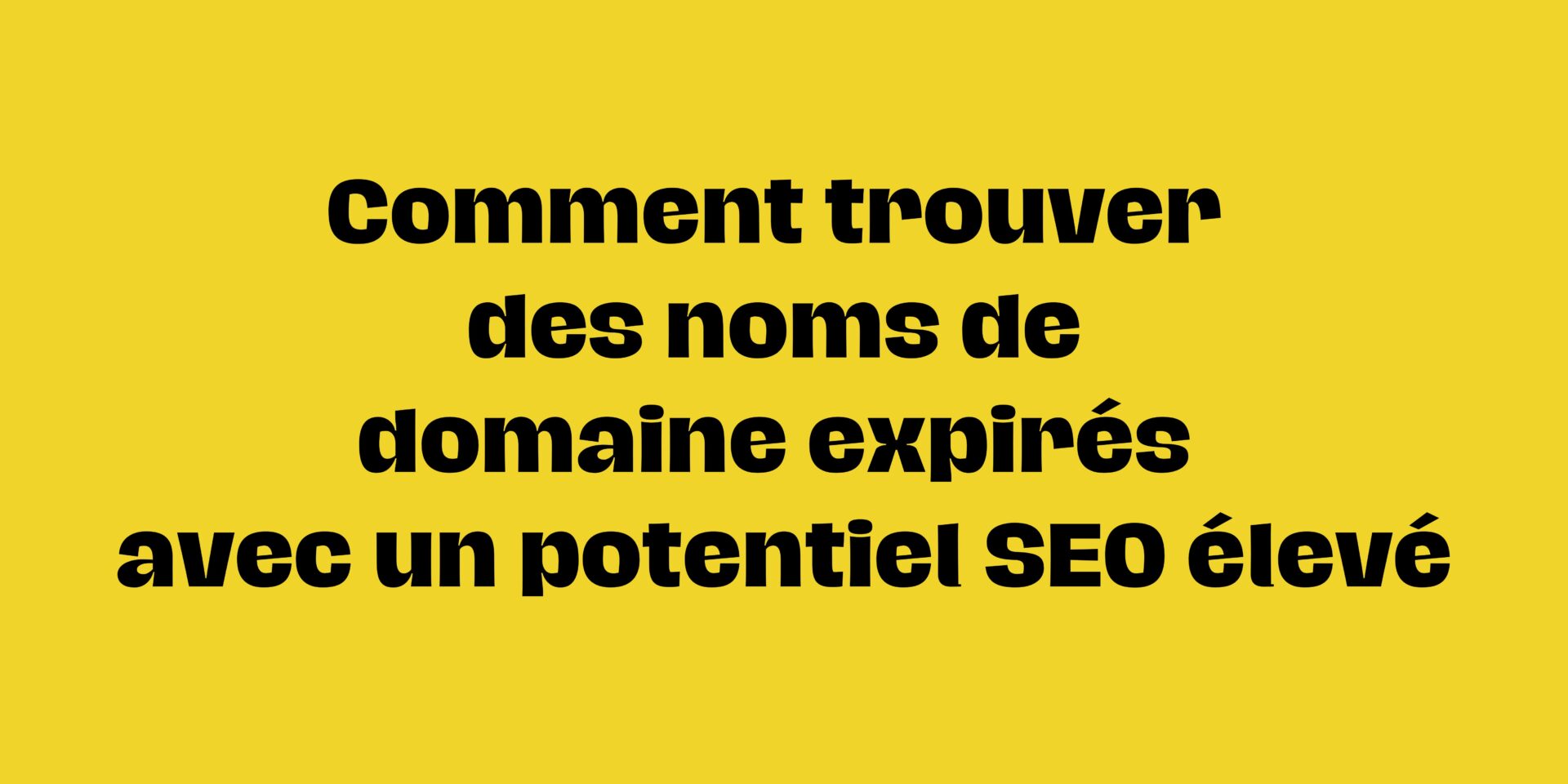 Lire la suite à propos de l’article Comment trouver des noms de domaine expirés avec un potentiel SEO élevé