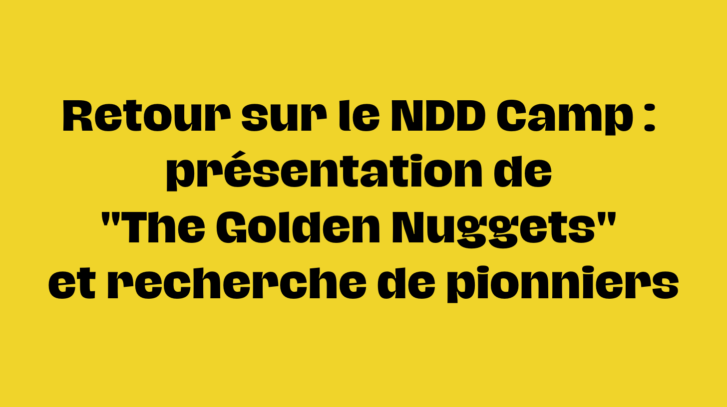 Lire la suite à propos de l’article Retour sur le NDD Camp : présentation de « The Golden Nuggets » et recherche de pionniers